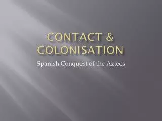 Contact &amp; Colonisation