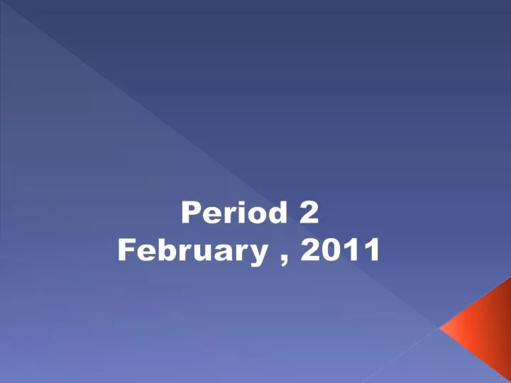 period 2 february 2011