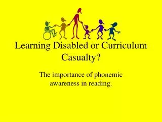 Learning Disabled or Curriculum Casualty?