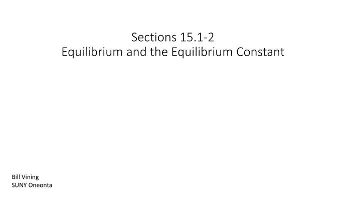 sections 15 1 2 equilibrium and the equilibrium constant