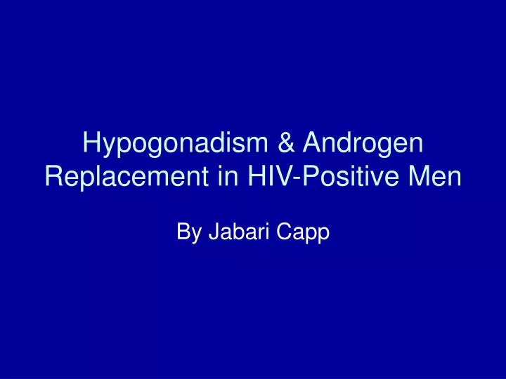 hypogonadism androgen replacement in hiv positive men