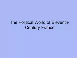 The Political World of Eleventh-Century France