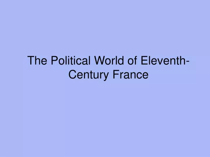 the political world of eleventh century france