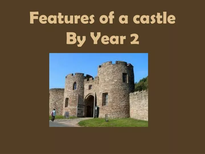 features of a castle by year 2