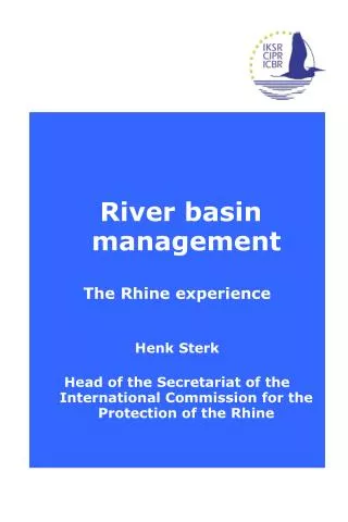 River basin management The Rhine experience Henk Sterk