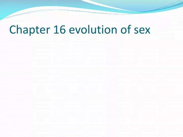 chapter 16 evolution of sex