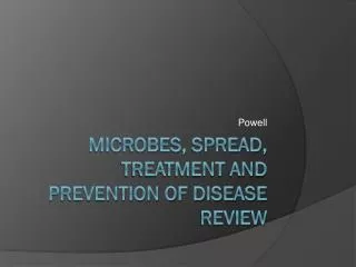 Microbes, Spread, Treatment and Prevention of Disease Review