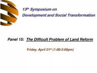 Panel 15: The Difficult Problem of Land Reform Friday, April 21 st (1:00-2:00pm)