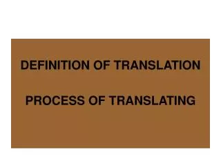 DEFINITION OF TRANSLATION PROCESS OF TRANSLATING