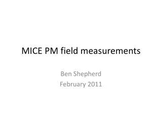 MICE PM field measurements