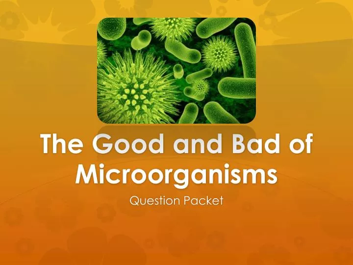 the good and bad of microorganisms