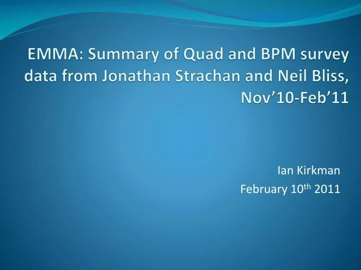 emma summary of quad and bpm survey data from jonathan strachan and neil bliss nov 10 feb 11
