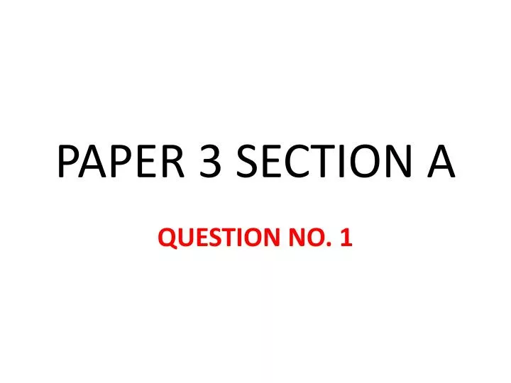 paper 3 section a