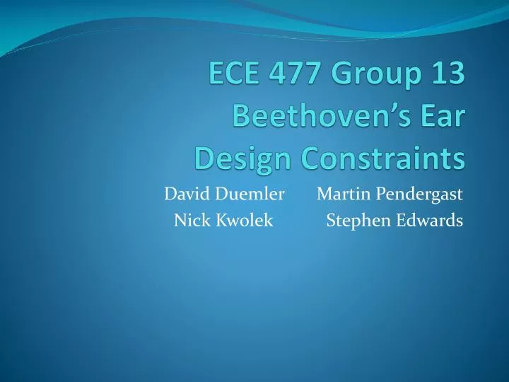 ece 477 group 13 beethoven s ear design constraints