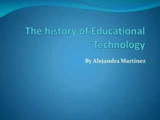 The history of Educational Technology