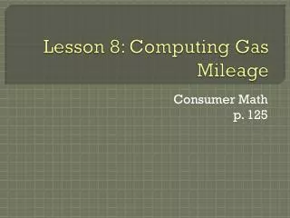 Lesson 8: Computing Gas Mileage