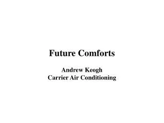 Future Comforts Andrew Keogh Carrier Air Conditioning
