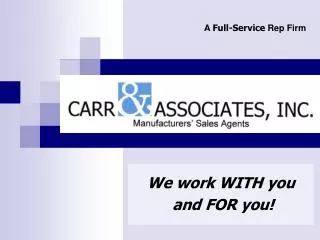 We work WITH you and FOR you!