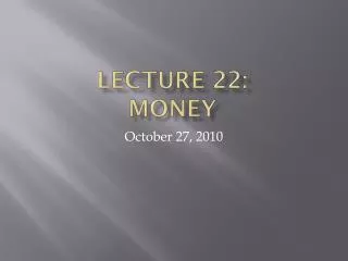 Lecture 22: money