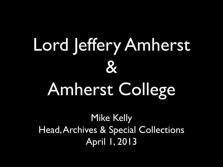lord jeffery amherst amherst college mike kelly head archives special collections april 1 2013