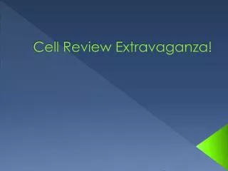 Cell Review Extravaganza!