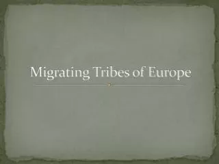 Migrating Tribes of Europe