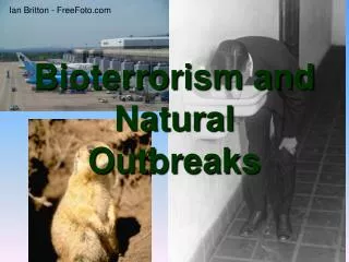 Bioterrorism and Natural Outbreaks