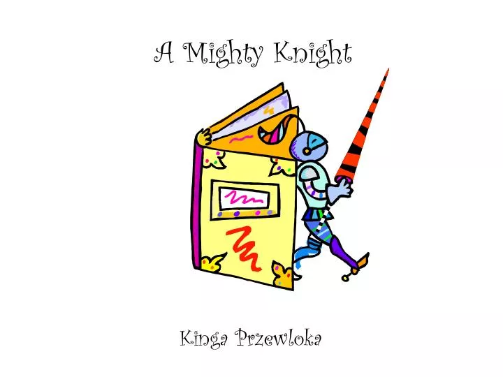 a mighty knight