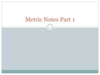 Metric Notes Part 1