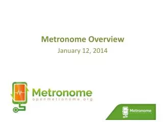 Metronome Overview January 12, 2014