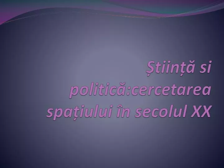 tiin si politic cercetarea spa iului n secolul xx