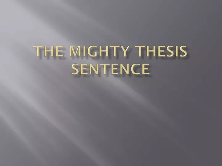 the mighty thesis sentence