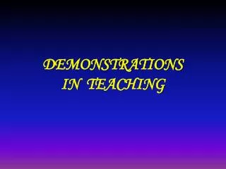 DEMONSTRATIONS IN TEACHING