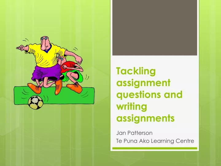 tackling assignment questions and w riting assignments