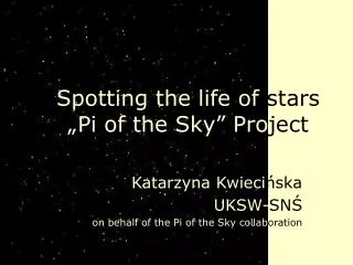 Spotting the life of stars „Pi of the Sky” Pro ject