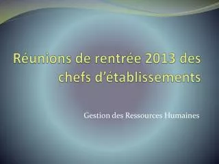 r unions de rentr e 2013 des chefs d tablissements