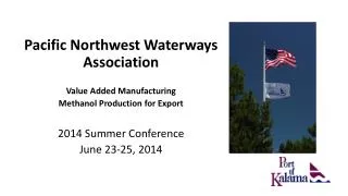 Pacific Northwest Waterways Association Value Added Manufacturing Methanol Production for Export