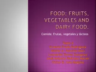 Food : fruits , vegetables and dairy food .