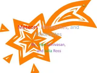 Meteors , Meteorites, and Meteorites