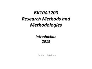 BK10A1200 Research Methods and Methodologies Introduction 2013