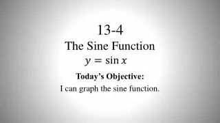 13 -4 The Sine Function