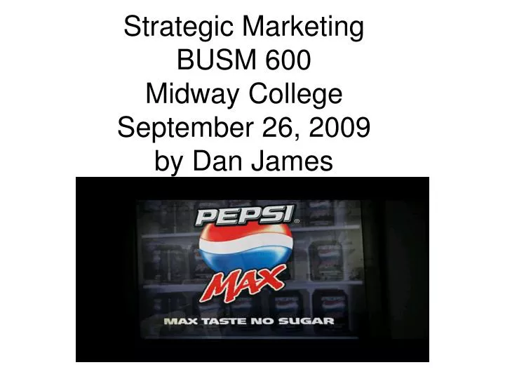 strategic marketing busm 600 midway college september 26 2009 by dan james
