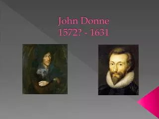 John Donne 1572? - 1631