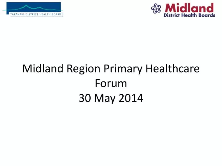 midland region primary healthcare forum 30 may 2014