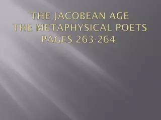 The Jacobean Age The Metaphysical Poets pages 263-264