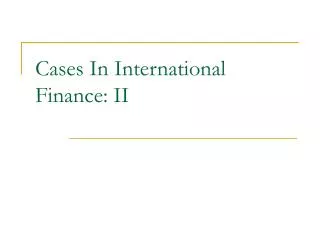 Cases In International Finance: II