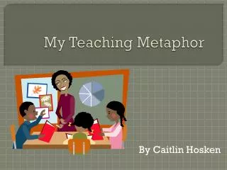 My Teaching Metaphor