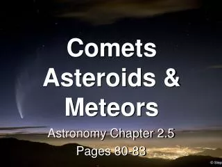 Comets Asteroids &amp; Meteors