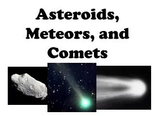 Asteroids, Meteors, and Comets