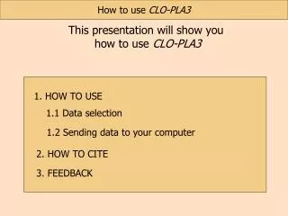 This presentation will show you how to use CLO-PLA3